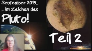 Im Zeichen des Pluto Horoskop September 2015 Teil 2