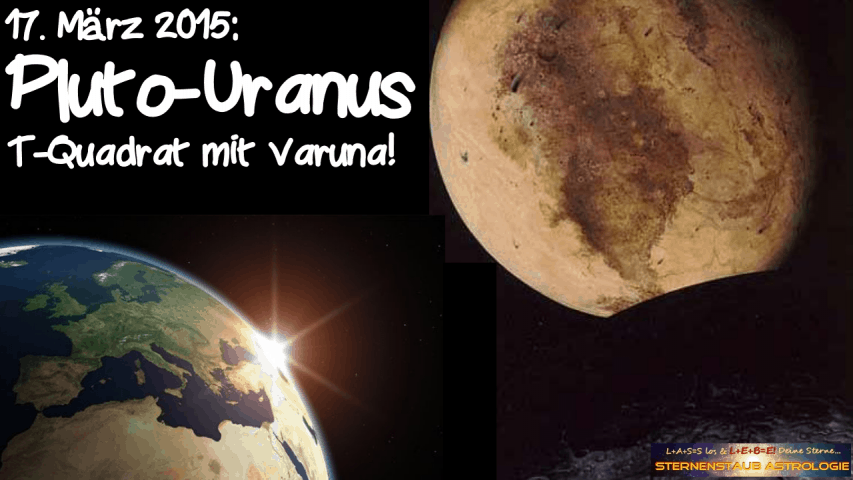 Im Zeichen des Pluto September 2015 17 März Pluto Uranus T-Quadrat Varuna