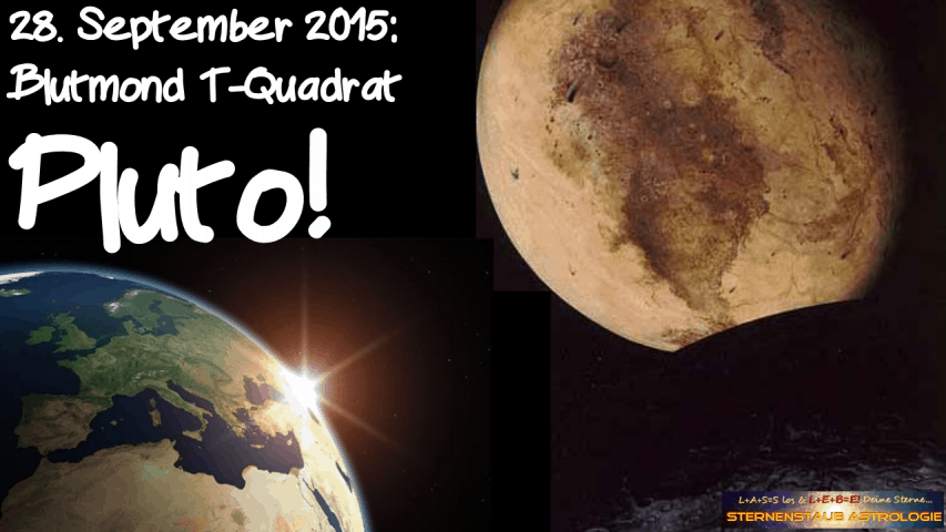 Im Zeichen des Pluto September 2015 28 September Pluto T-Quadrat Blutmond