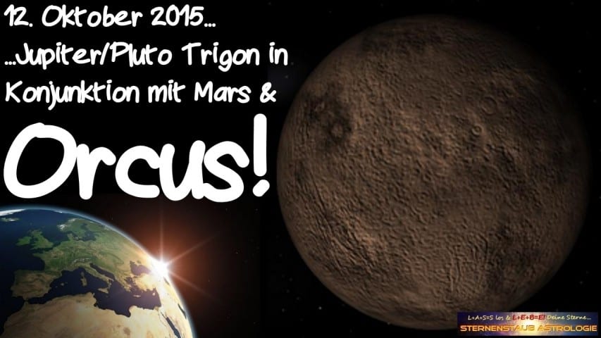 Im Zeichen des Orcus Jupiter Pluto Trigon Konjunktion Mars Orcus