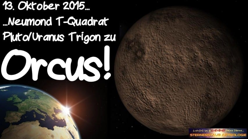 Im Zeichen des Orcus Neumond T-Quadrat Pluto-Uranus Trigon Orcus