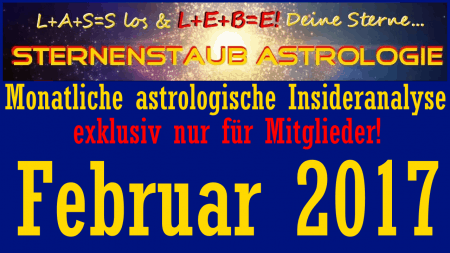 Monatliche astrologische Insider Analyse Horoskop Februar 2017